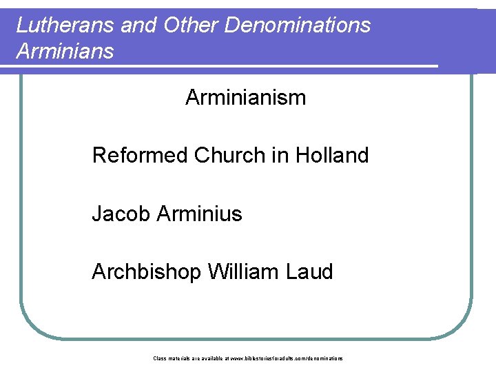 Lutherans and Other Denominations Arminianism Reformed Church in Holland Jacob Arminius Archbishop William Laud