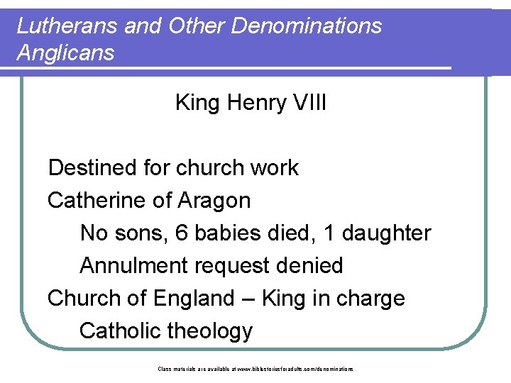 Lutherans and Other Denominations Anglicans King Henry VIII Destined for church work Catherine of