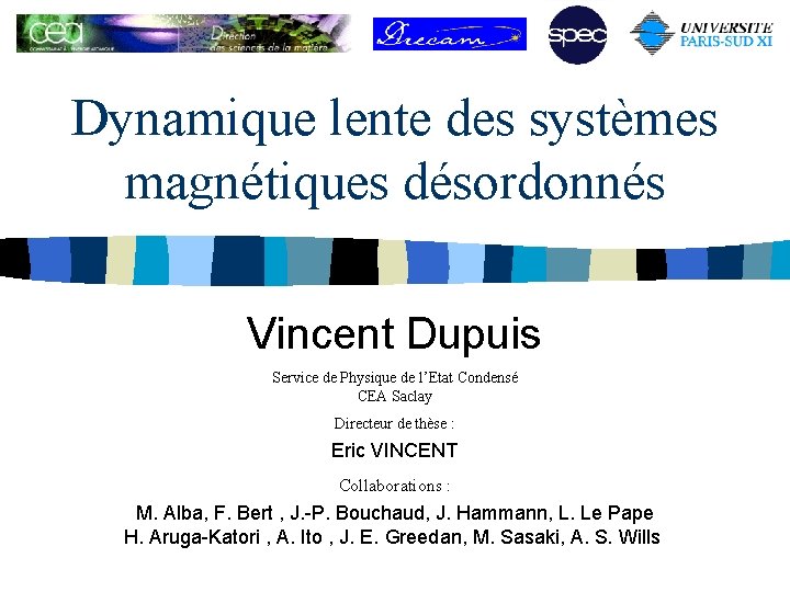 Dynamique lente des systèmes magnétiques désordonnés Vincent Dupuis Service de Physique de l’Etat Condensé