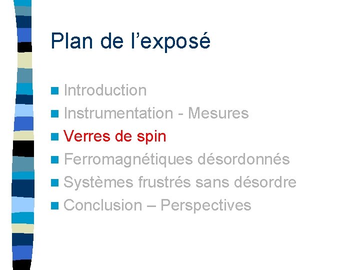 Plan de l’exposé n Introduction n Instrumentation n Verres - Mesures de spin n