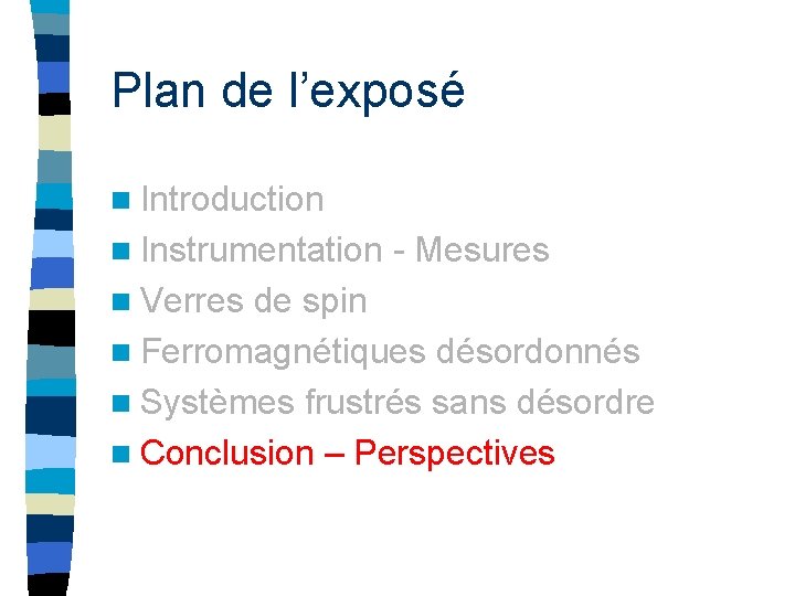 Plan de l’exposé n Introduction n Instrumentation n Verres - Mesures de spin n