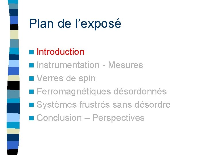 Plan de l’exposé n Introduction n Instrumentation n Verres - Mesures de spin n