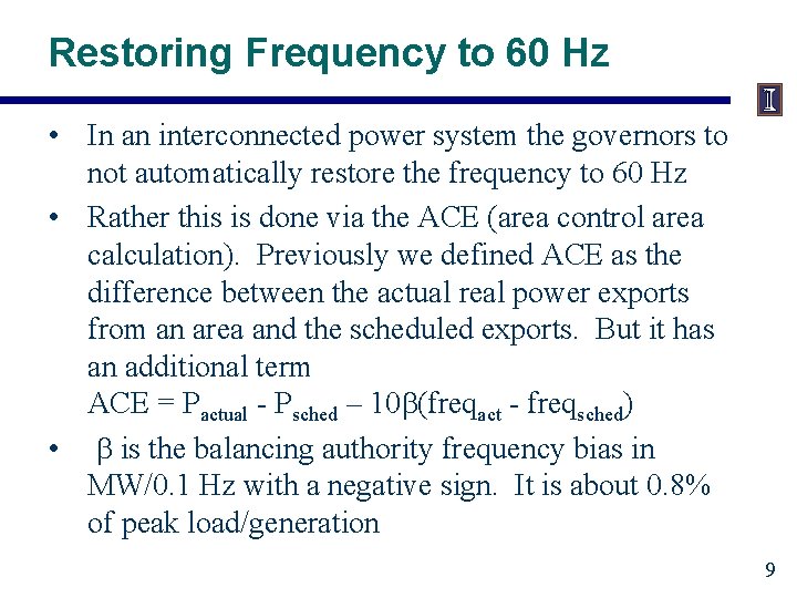 Restoring Frequency to 60 Hz • In an interconnected power system the governors to