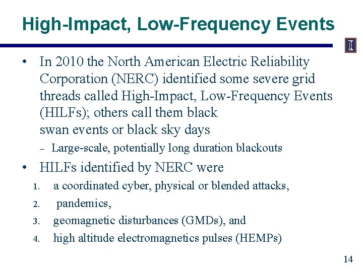 High-Impact, Low-Frequency Events • In 2010 the North American Electric Reliability Corporation (NERC) identified