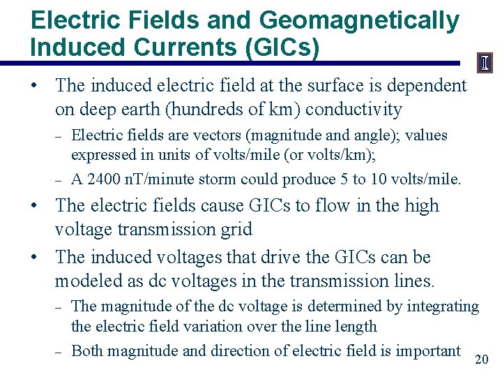 Electric Fields and Geomagnetically Induced Currents (GICs) • The induced electric field at the