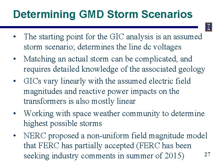 Determining GMD Storm Scenarios • The starting point for the GIC analysis is an