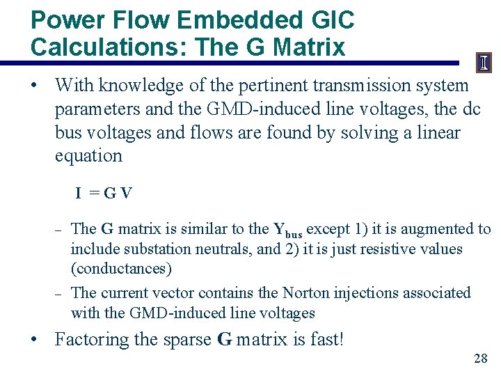 Power Flow Embedded GIC Calculations: The G Matrix • With knowledge of the pertinent