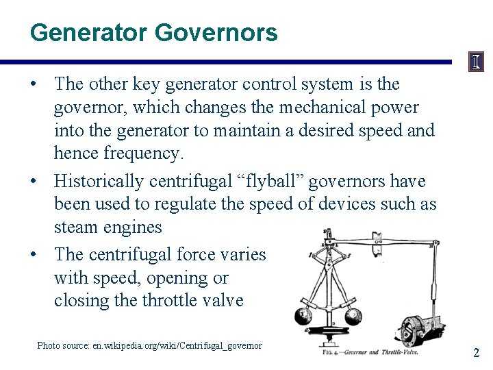 Generator Governors • The other key generator control system is the governor, which changes