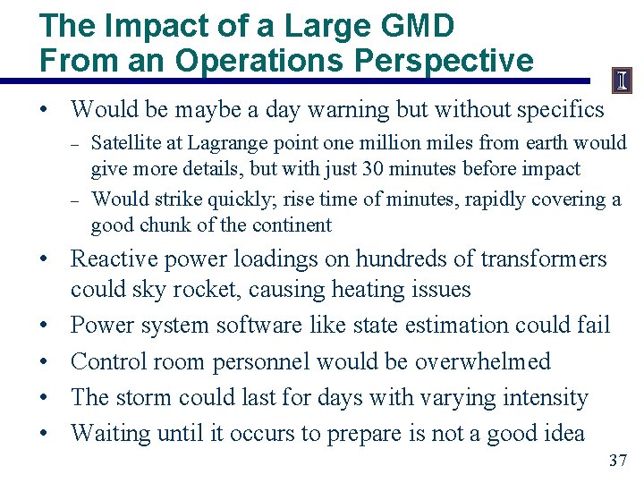 The Impact of a Large GMD From an Operations Perspective • Would be maybe