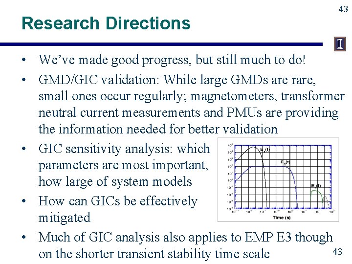 Research Directions 43 • We’ve made good progress, but still much to do! •