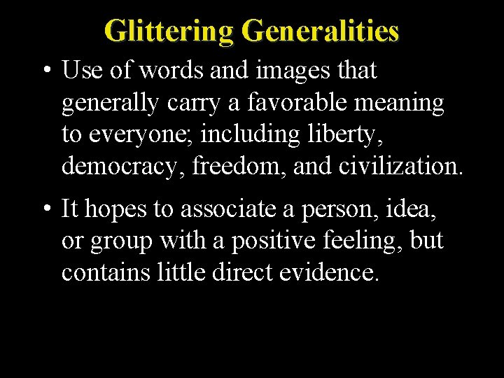 Glittering Generalities • Use of words and images that generally carry a favorable meaning