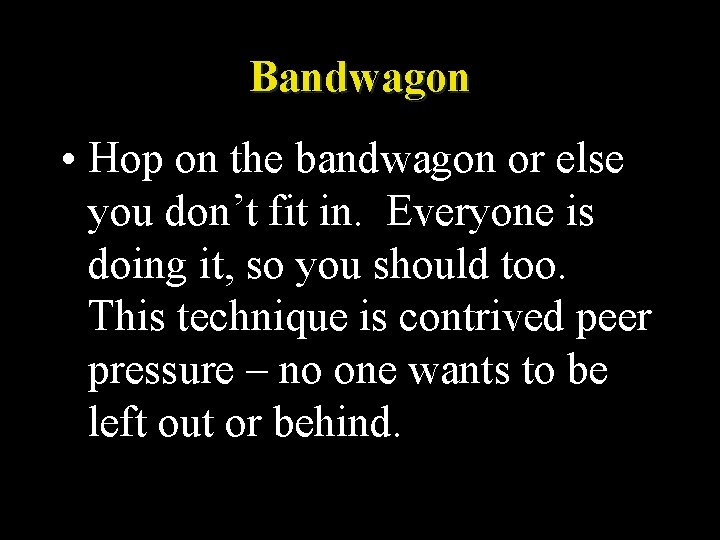 Bandwagon • Hop on the bandwagon or else you don’t fit in. Everyone is