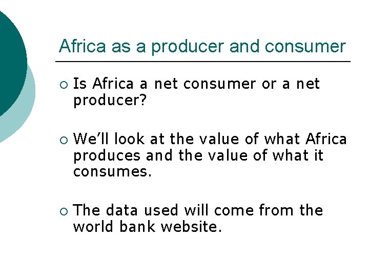 Africa as a producer and consumer ¡ ¡ ¡ Is Africa a net consumer