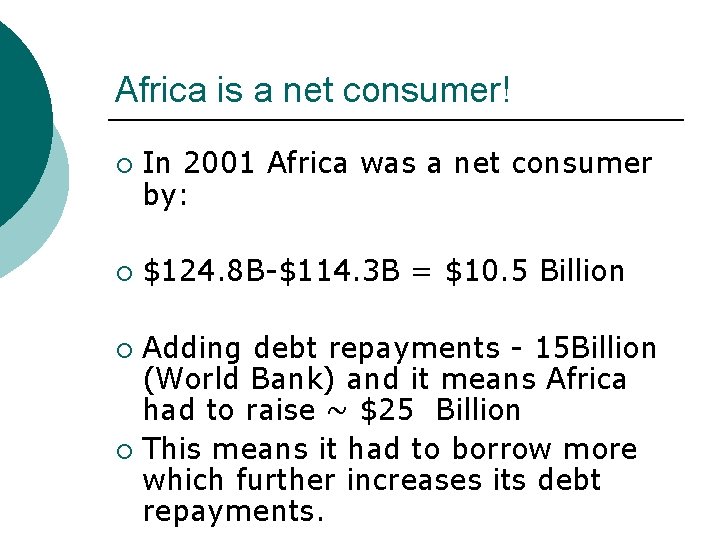 Africa is a net consumer! ¡ ¡ In 2001 Africa was a net consumer