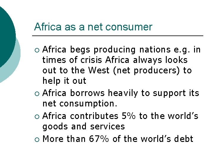Africa as a net consumer Africa begs producing nations e. g. in times of