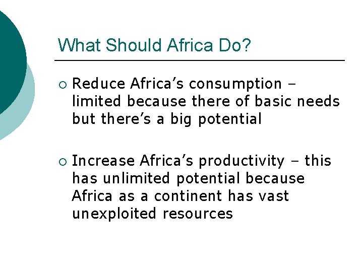 What Should Africa Do? ¡ ¡ Reduce Africa’s consumption – limited because there of