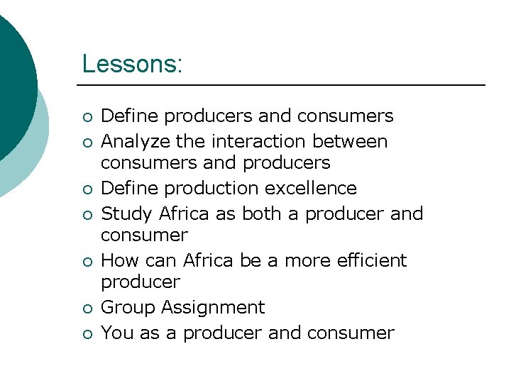 Lessons: ¡ ¡ ¡ ¡ Define producers and consumers Analyze the interaction between consumers