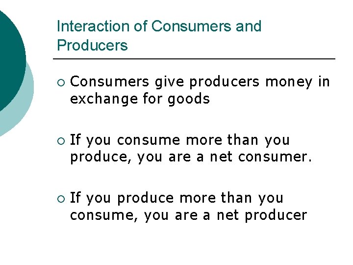 Interaction of Consumers and Producers ¡ ¡ ¡ Consumers give producers money in exchange