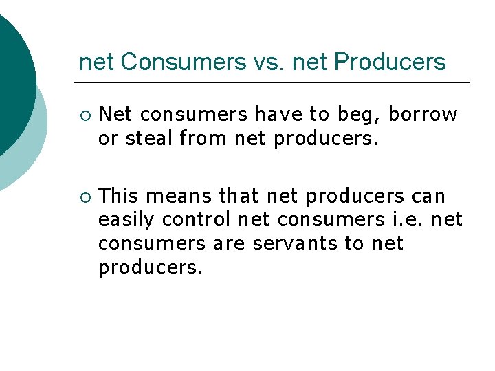 net Consumers vs. net Producers ¡ ¡ Net consumers have to beg, borrow or