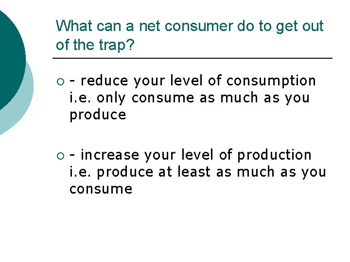 What can a net consumer do to get out of the trap? ¡ ¡