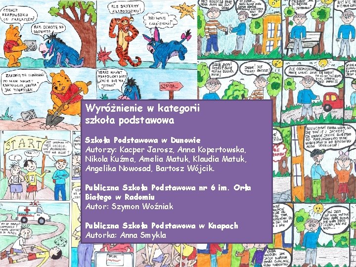 Wyróżnienie w kategorii szkoła podstawowa Szkoła Podstawowa w Dunowie Autorzy: Kacper Jarosz, Anna Kopertowska,