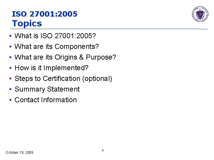 ISO 27001: 2005 Topics • • What is ISO 27001: 2005? What are its