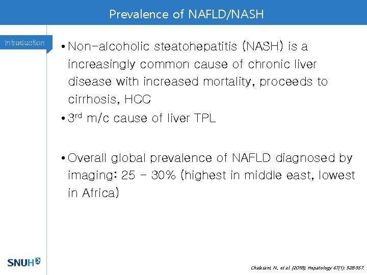 Prevalence of NAFLD/NASH Introduction • Non-alcoholic steatohepatitis (NASH) is a increasingly common cause of