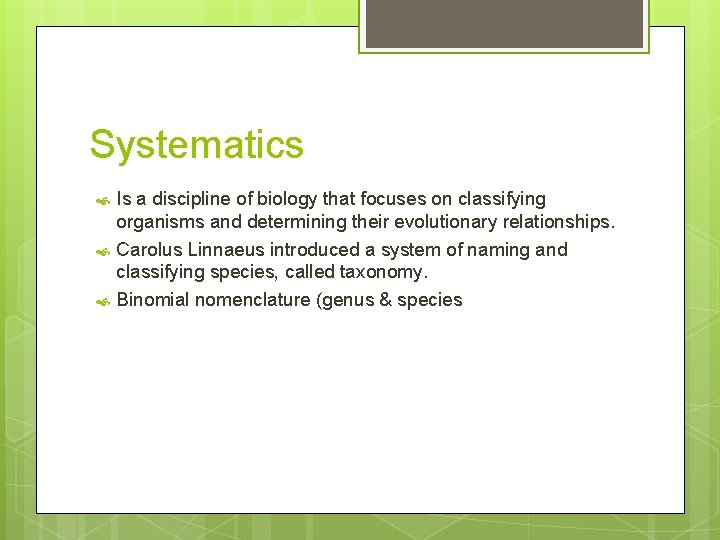 Systematics Is a discipline of biology that focuses on classifying organisms and determining their