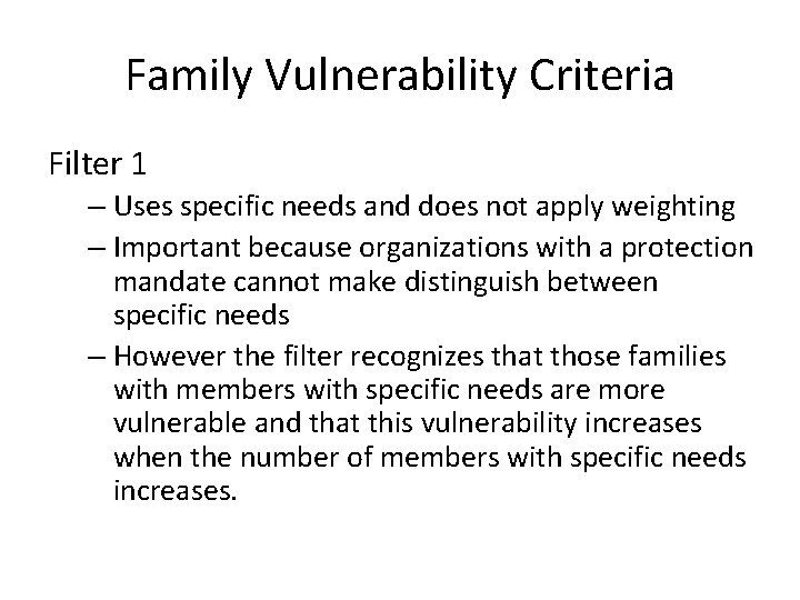 Family Vulnerability Criteria Filter 1 – Uses specific needs and does not apply weighting