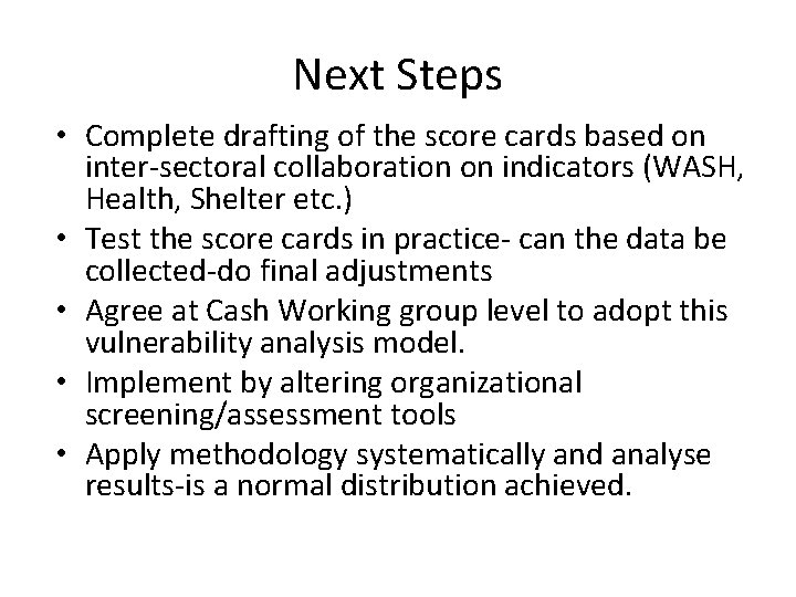 Next Steps • Complete drafting of the score cards based on inter-sectoral collaboration on
