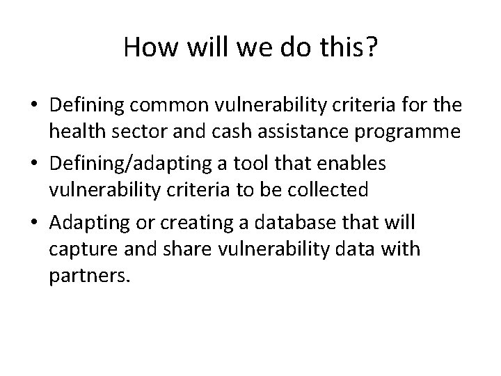 How will we do this? • Defining common vulnerability criteria for the health sector