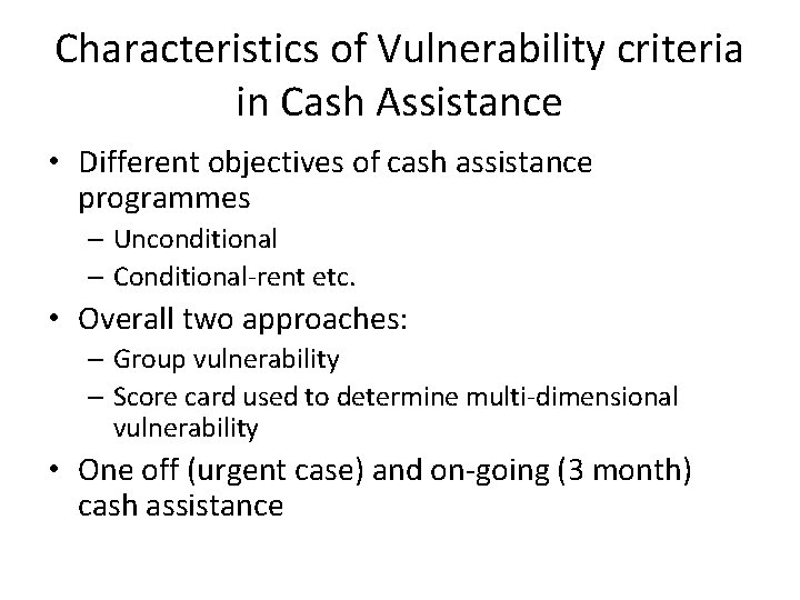 Characteristics of Vulnerability criteria in Cash Assistance • Different objectives of cash assistance programmes