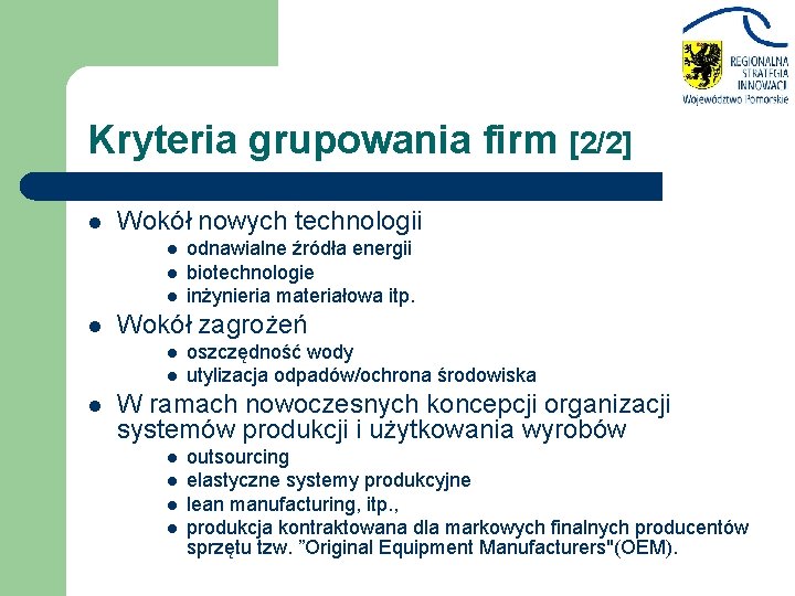 Kryteria grupowania firm [2/2] l Wokół nowych technologii l l Wokół zagrożeń l l