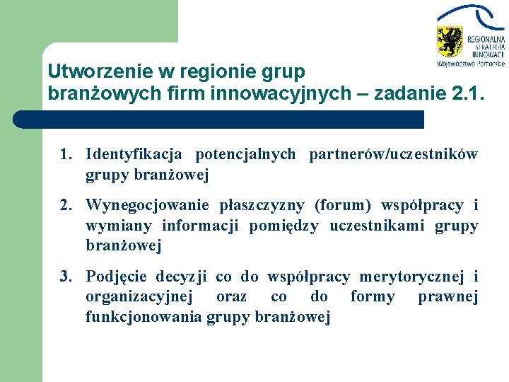 Utworzenie w regionie grup branżowych firm innowacyjnych – zadanie 2. 1. 1. Identyfikacja potencjalnych