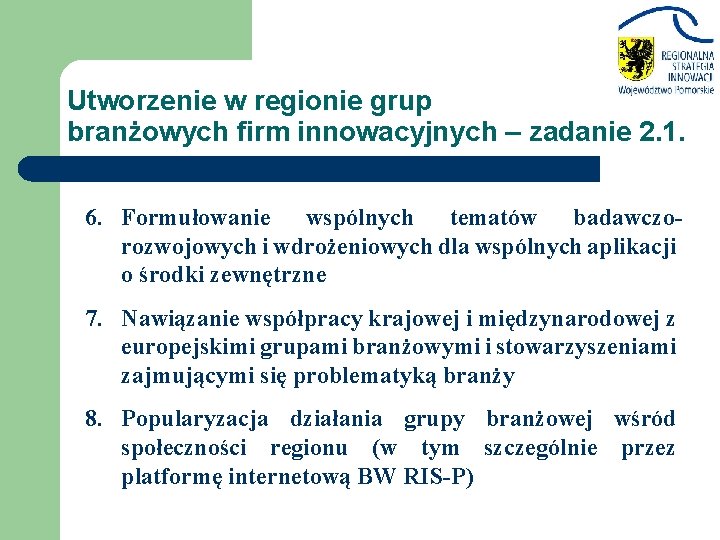 Utworzenie w regionie grup branżowych firm innowacyjnych – zadanie 2. 1. 6. Formułowanie wspólnych