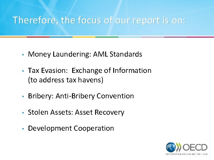 Therefore, the focus of our report is on: • Money Laundering: AML Standards •
