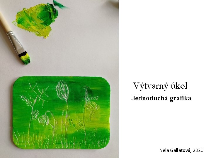 Výtvarný úkol Jednoduchá grafika Nela Gallatová, 2020 