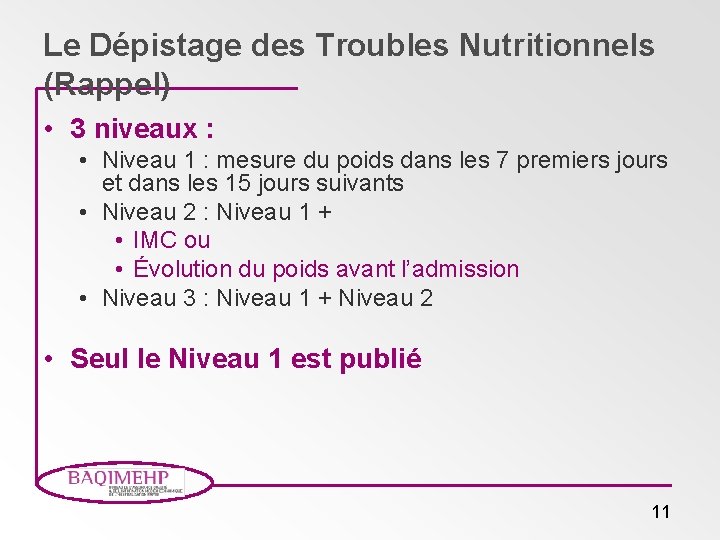 Le Dépistage des Troubles Nutritionnels (Rappel) • 3 niveaux : • Niveau 1 :