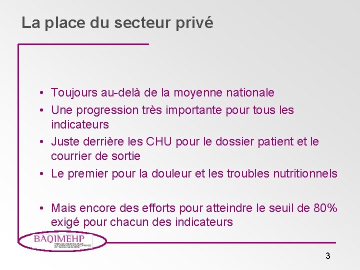 La place du secteur privé • Toujours au-delà de la moyenne nationale • Une