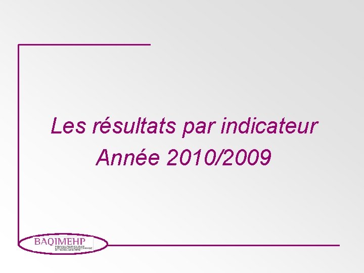 Les résultats par indicateur Année 2010/2009 