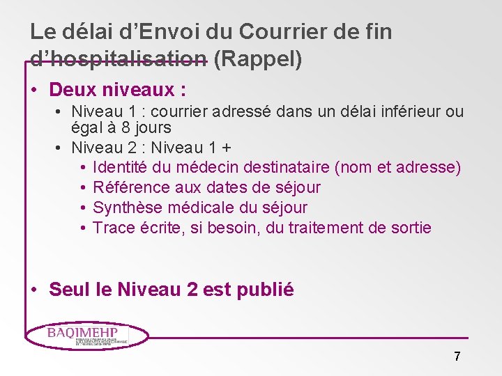 Le délai d’Envoi du Courrier de fin d’hospitalisation (Rappel) • Deux niveaux : •