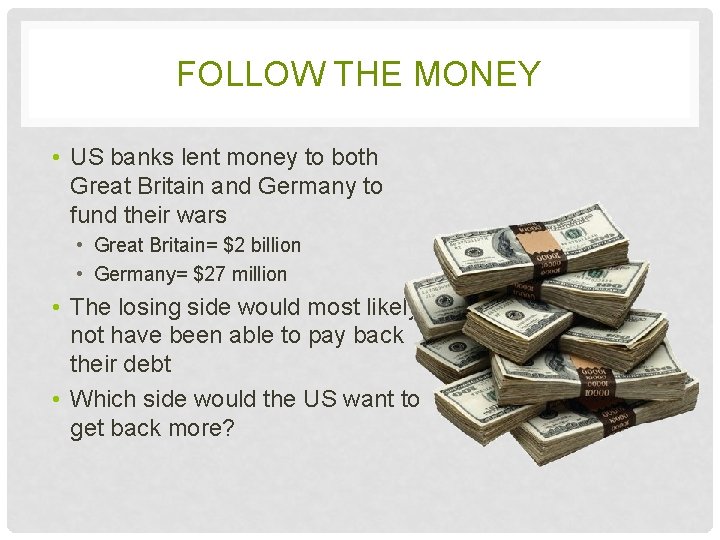 FOLLOW THE MONEY • US banks lent money to both Great Britain and Germany