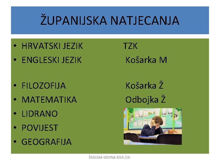 ŽUPANIJSKA NATJECANJA • HRVATSKI JEZIK • ENGLESKI JEZIK TZK Košarka M FILOZOFIJA MATEMATIKA LIDRANO