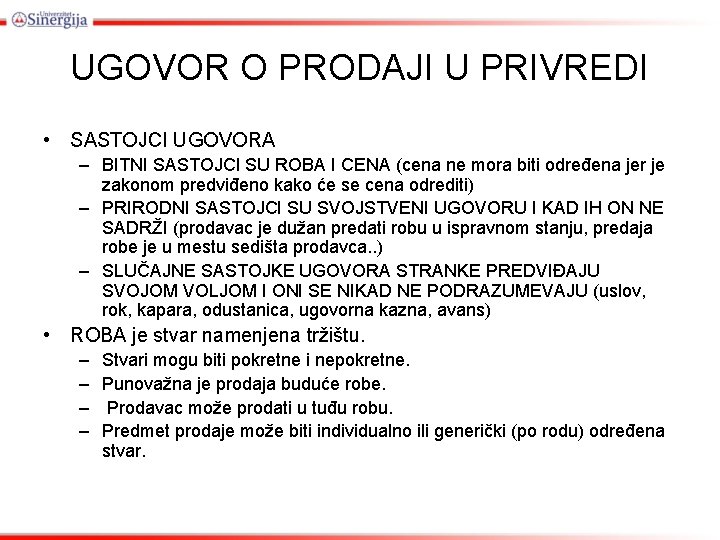 UGOVOR O PRODAJI U PRIVREDI • SASTOJCI UGOVORA – BITNI SASTOJCI SU ROBA I