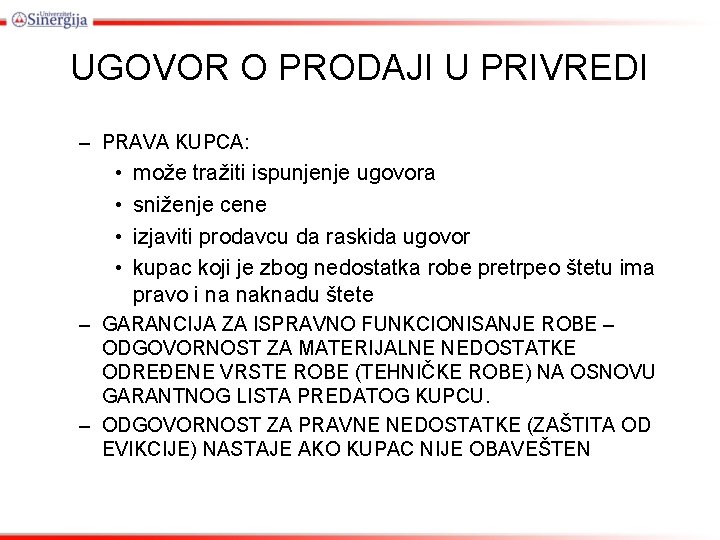 UGOVOR O PRODAJI U PRIVREDI – PRAVA KUPCA: • • može tražiti ispunjenje ugovora