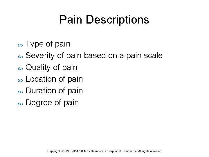 Pain Descriptions Type of pain Severity of pain based on a pain scale Quality