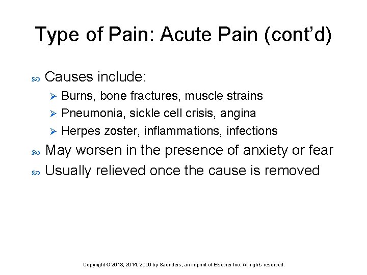 Type of Pain: Acute Pain (cont’d) Causes include: Burns, bone fractures, muscle strains Ø