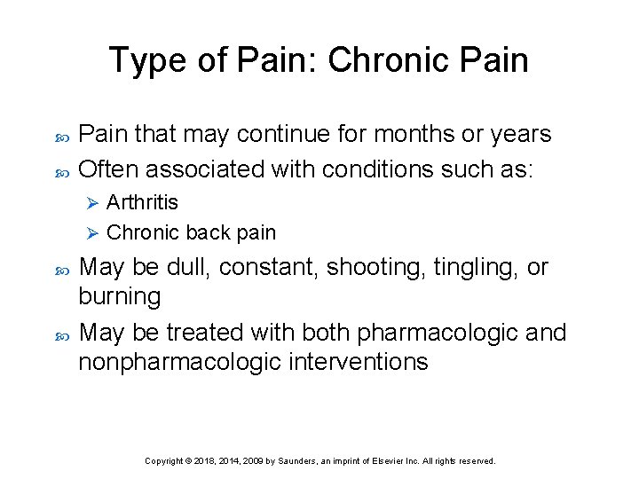 Type of Pain: Chronic Pain that may continue for months or years Often associated