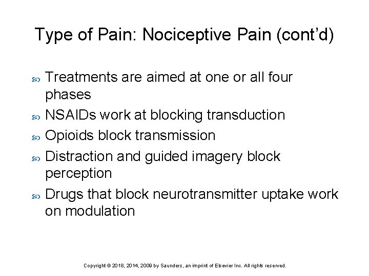 Type of Pain: Nociceptive Pain (cont’d) Treatments are aimed at one or all four