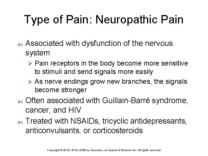 Type of Pain: Neuropathic Pain Associated with dysfunction of the nervous system Pain receptors